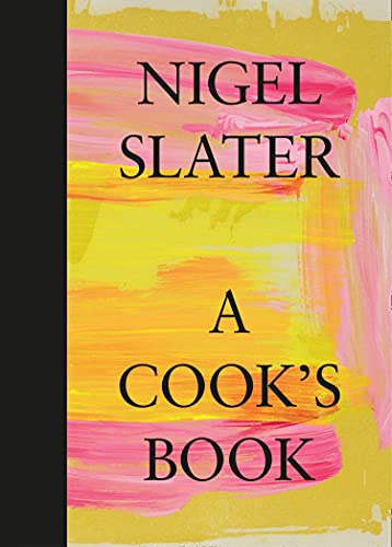 A Cook's Book: The Essential Nigel Slater with over 200 recipes (UK Edition)