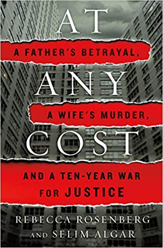 At Any Cost: A Father's Betrayal, a Wife's Murder, and a Ten Year War for Justice [MOBI]