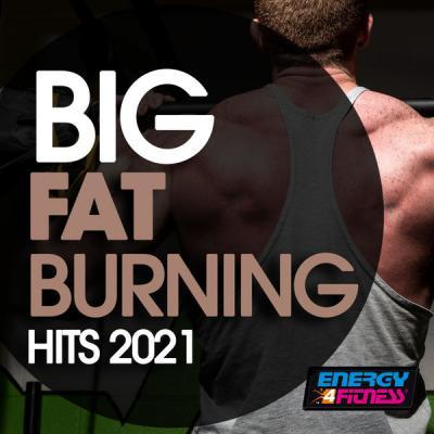 Various Artists   Big Fat Burning Hits 2021 128 Bpm (Fitness Version 128 Bpm) (2021)