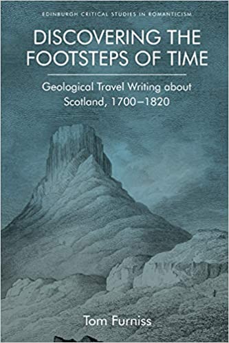 Discovering the Footsteps of Time: Geological Travel Writing about Scotland, 1700 1820