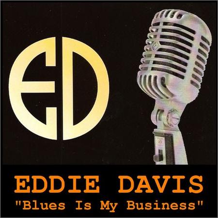 Eddie Davis - Blues Is My Business (2021)