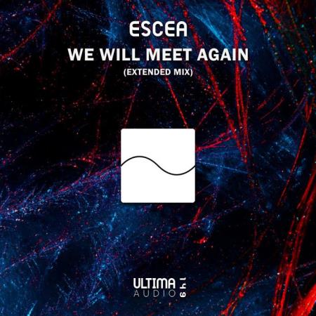 Escea - We Will Meet Again (Extended Mix) (2021)