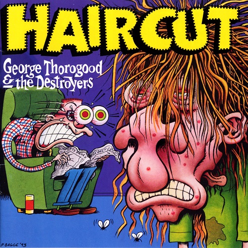 George Thorogood & The Destroyers - Haircut [2021 reissue] (1993)
