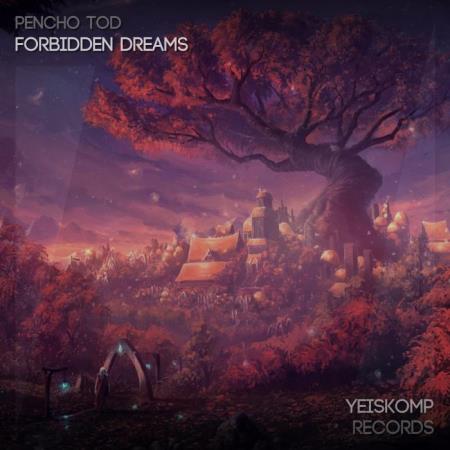 Pencho Tod - Forbidden Dreams (Original Mix) (2021)
