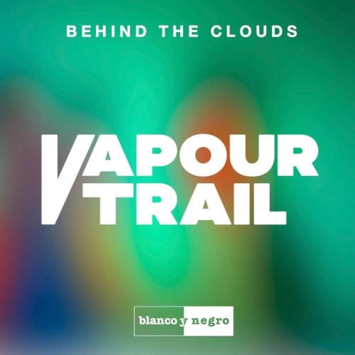 Vapour Trail - Behind The Clouds (Incl. Original Mix) (2021)