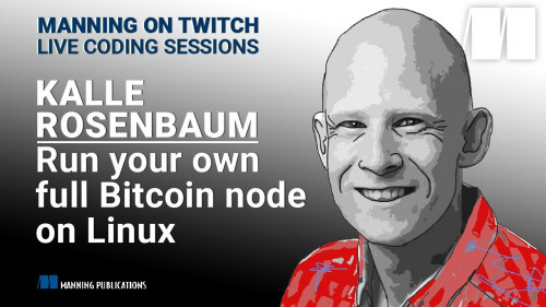 Manning - Run Your Own Full Bitcoin Node on Linux