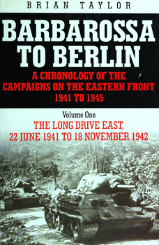 Barbarossa to Berlin: A Chronology of the Campaigns on the Eastern Front 1941 to 1945, volume one