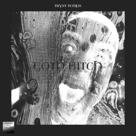 Tryst Temps - Goth Bitch (2021)