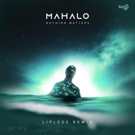 Mahalo - Nothing Matters (Lipless Remix) (2021)