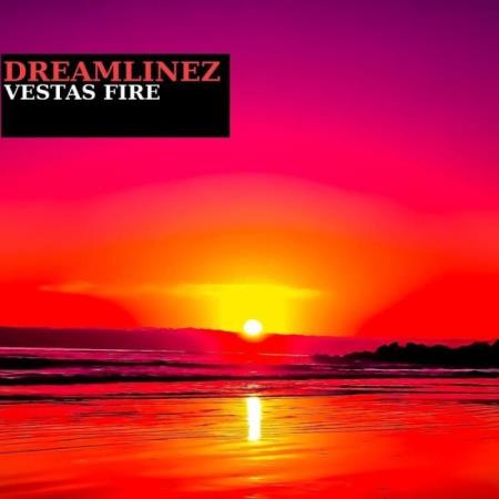 Dreamlinez - Vestas Fire (2021)