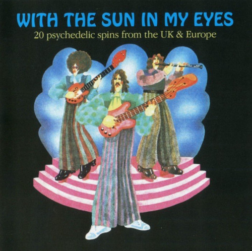 V.A - With the Sun in My Eyes: 20 Psychedelic Spins From The UK and Europe [1966-72] (2007) Lossless