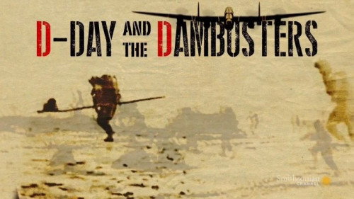 Smithsonian - D-Day and the Dambusters (2020)