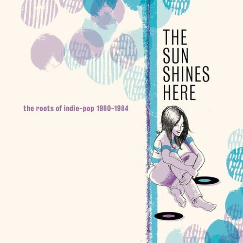Сборник The Sun Shines Here The Roots Of Indie-Pop 1980-1984 (3CD) (2021)