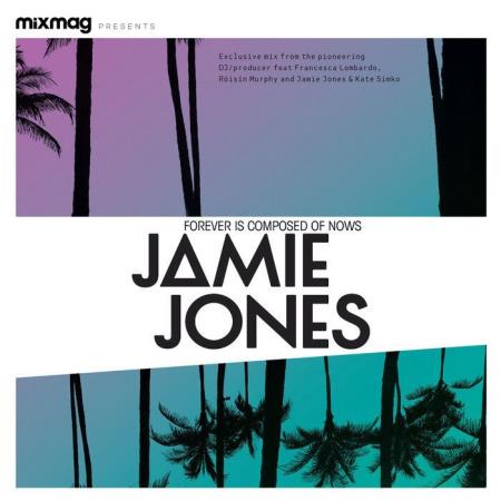 Сборник Mixmag Presents Jamie Jones: Forever Is Composed Of Nows (Dj Mix) (2021)