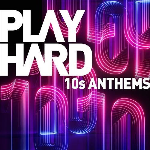 Play Hard - 10s Anthems (2021)