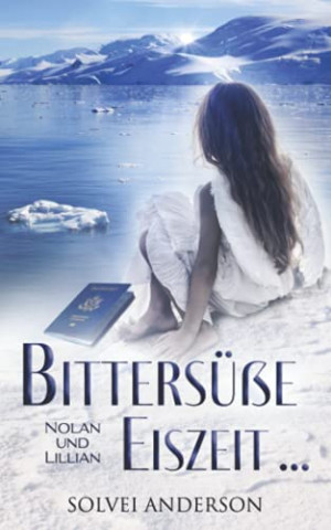 Cover: Solvei Anderson - Bittersüße Eiszeit - Nolan und Lillian