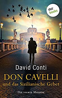 David Conti - Don Cavelli und das Sizilianische Gebet - Die vierte Mission