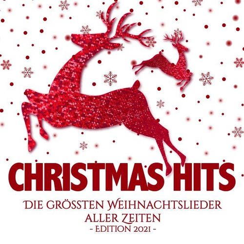 Christmas Hits : Die Grossten Weihnachtslieder Aller Zeiten Edition 2021 (2021)