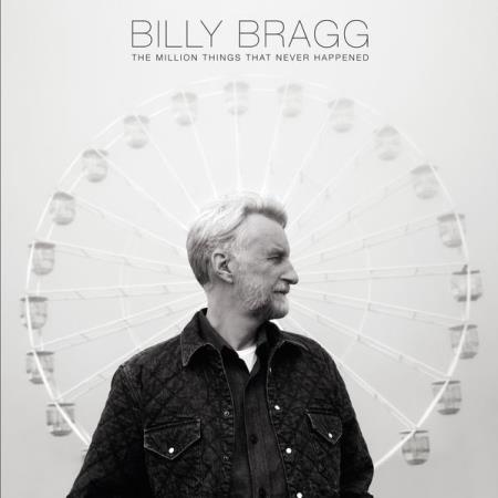 Billy Bragg - The Million Things That Never Happened (2021)