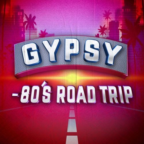Gypsy - 80's Road Trip (2021)