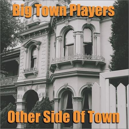 Big Town Players - Other Side of Town (2021)