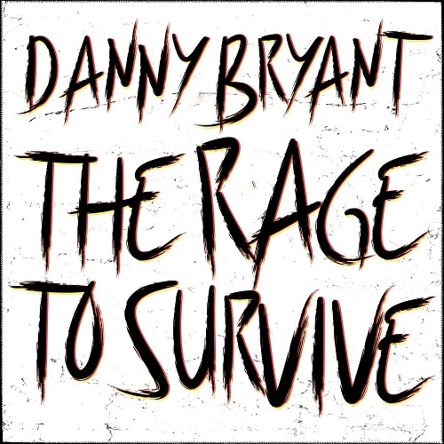 Danny Bryant  The Rage To Survive (2021)