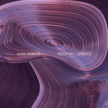 Juan Ramos - Agua Del Cenote (2021)