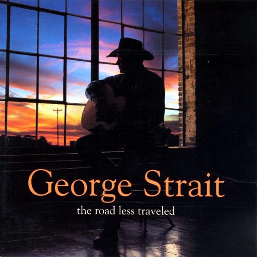 George Strait  The Road Less Traveled (2001)