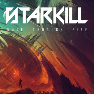 Starkill - Walk Through Fire [Single] (2021)