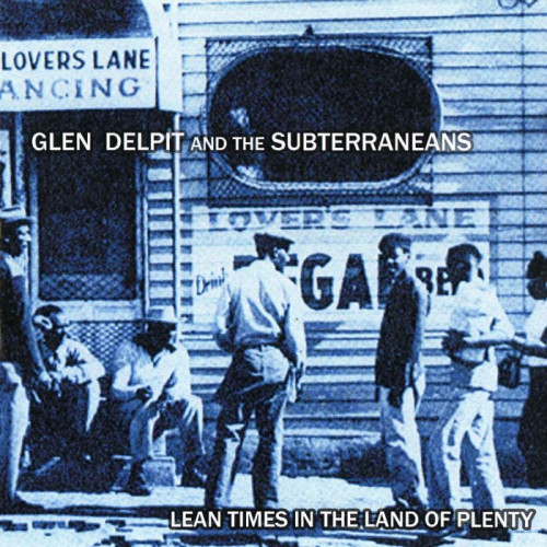 Glen Delpit And The Subterraneans - Lean Times In The Land Of Plenty (2010) [lossless]