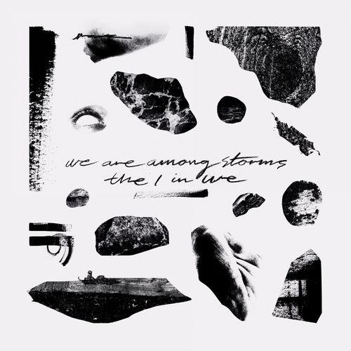 We Are Among Storms - The I in We (2021)