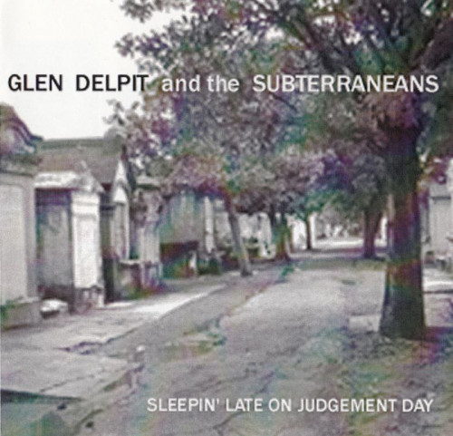 Glen Delpit And The Subterraneans - Sleepin Late On Judgement Day (2009) [lossless]