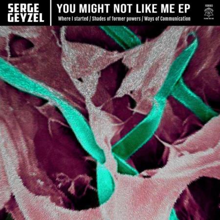 Сборник Serge Geyzel - You Might Not Like Me EP (2021)