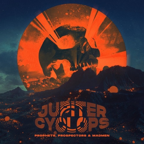 Jupiter Cyclops - Prophets, Prospectors, & Madmen (2021)