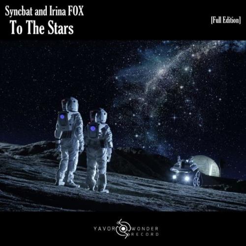 Syncbat & Irina Fox - To The Stars [Full Edition] (2021)