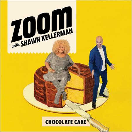 Zoom with Shawn Kellerman - Chocolate Cake (2021)