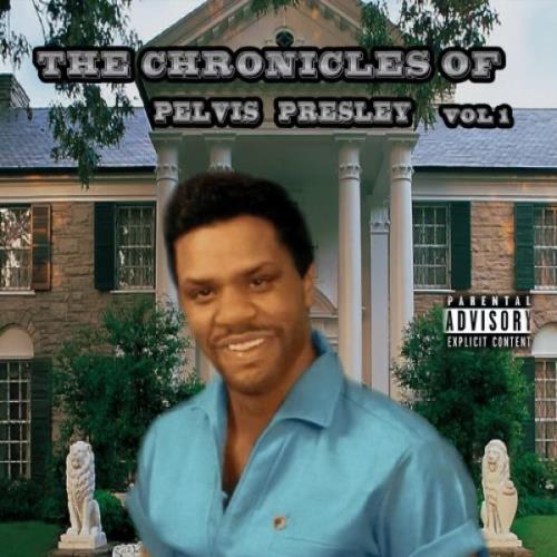 VA - Pelvis Presley - The Chronicles Of Pelvis Presley: Vol. 1 (2021) (MP3)