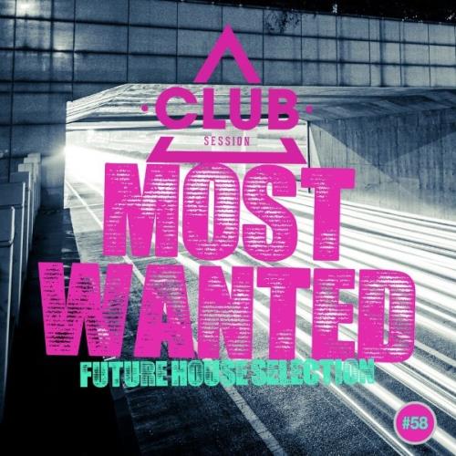 Most Wanted - Future House Selection, Vol. 58 (2021)