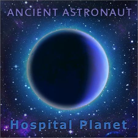 Ancient Astronaut - Hospital Planet (23.10.2021)