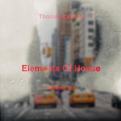 VA - Thomas LaVone - Elements Of House Volume III (2021) (MP3)