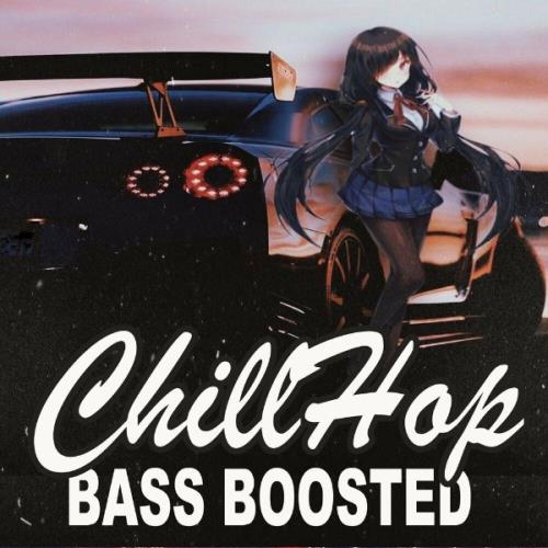 Chillhop Bass Boosted (Instrumental, Chillhop & Jazz Hip Hop Lofi Car Music) (2021)