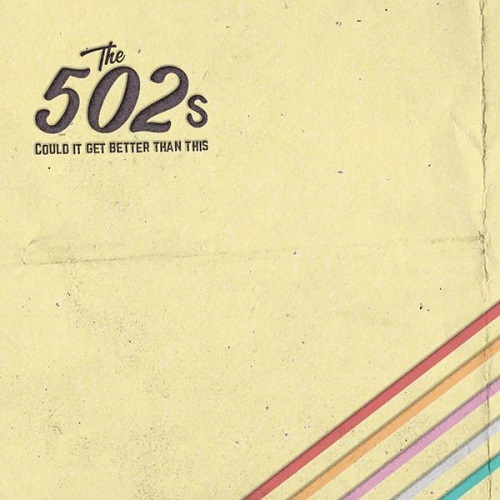 The 502s - Could It Get Better Than This (2021)