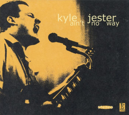 Kyle Jester - Ain't No Way (2004) [lossless]