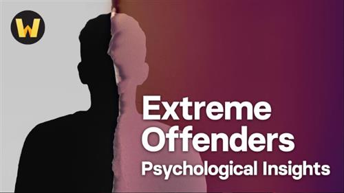 The Great Courses - Extreme Offenders Psychological Insights