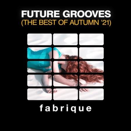 Future Grooves (The Best Of Autumn '21) (2021)