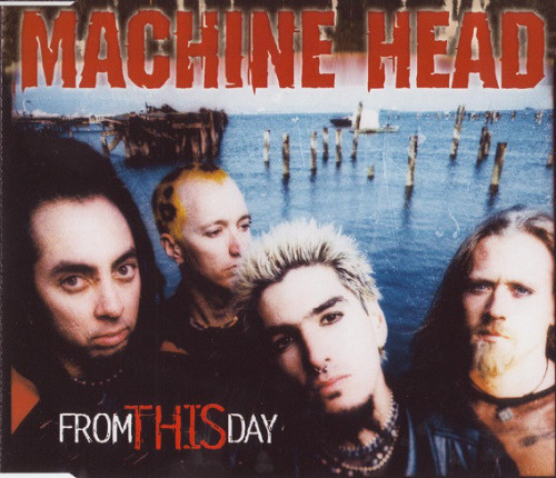 Machine Head - From This Day (1999) (LOSSLESS)