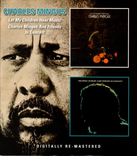 Charles Mingus - Let My Children Hear Music / Charles Mingus And Friends In Concert (1971,72/2014) 3CD Lossless
