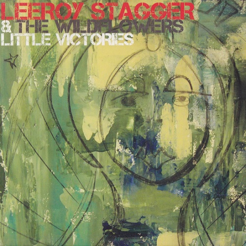 Leeroy Stagger & The Wildflowers - Little Victories (2010)