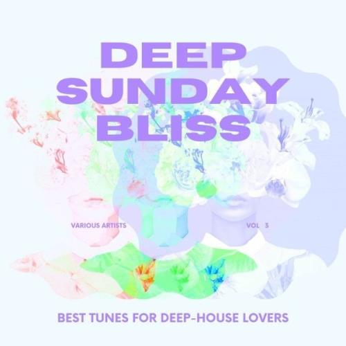 Deep Sunday Bliss (Best Tunes For Deep-House Lovers), Vol. 3 (2021)