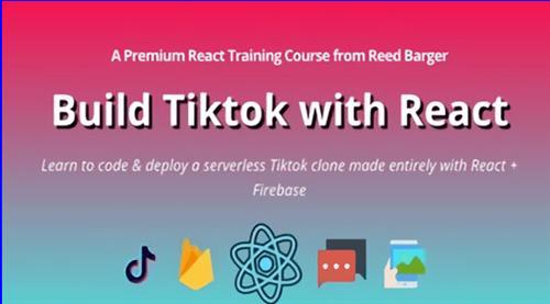Reed Barger - Build Tiktok with React 2021